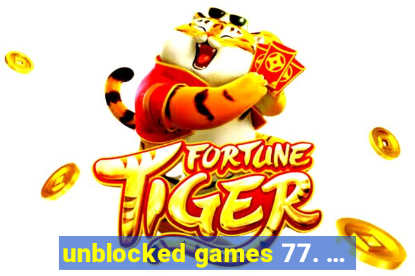 unblocked games 77. ...